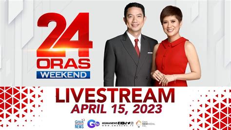 24 Oras Weekend Livestream: April 15, 2023 - Replay - YouTube