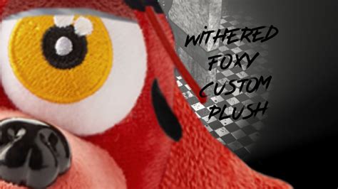 Withered Foxy Custom Plush! (JOKE) - YouTube