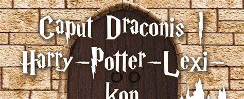 Caput Draconis | Harry-Potter-Lexikon | HP-FC