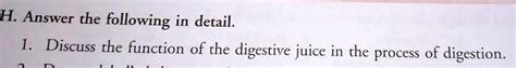 Discuss the function of the digestive juice in the process of digestion ...