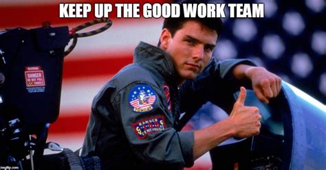 Keep Up The Good Work Team Meme - Photos Idea