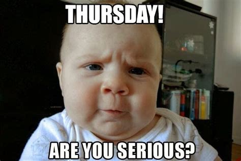 Thursday! Are You Serious? Pictures, Photos, and Images for Facebook ...