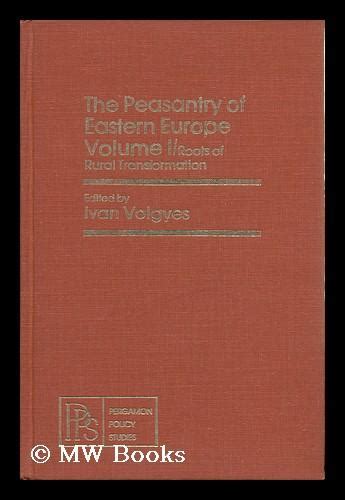 The Peasantry of Eastern Europe Volume I / Roosts of Rural ...