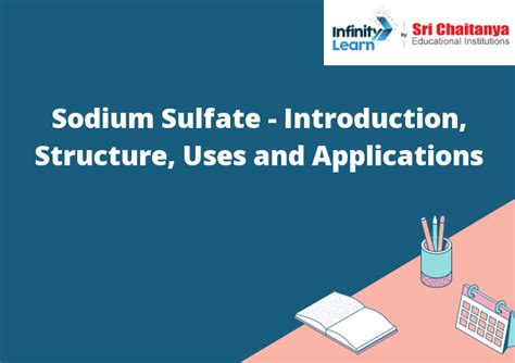 Sodium Sulfate - Introduction, Structure, Uses and Applications ...