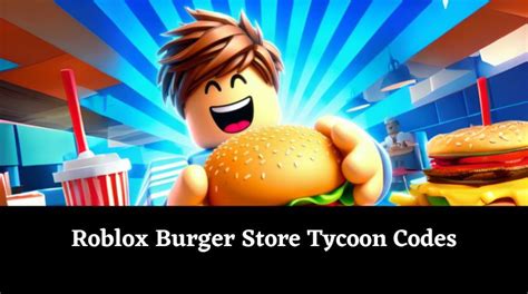 Burger Store Tycoon Codes Wiki [December 2024]: Free Cash - MrGuider