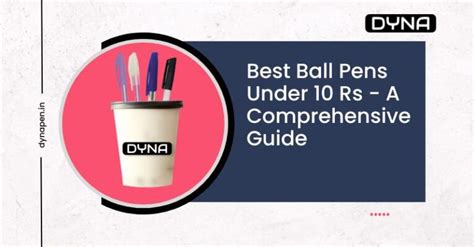 Best Ball Pens Under 10 Rs - A Comprehensive Guide