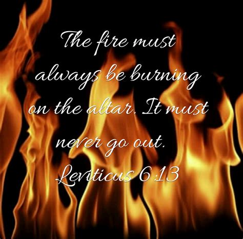 Leviticus 6 - keep the fire burning Faith Sayings, Good Morning Girls ...