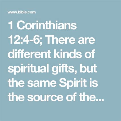 1 Corinthians 12:4-6; There are different kinds of spiritual gifts, but ...