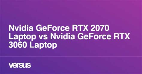 Nvidia GeForce RTX 2070 Laptop vs Nvidia GeForce RTX 3060 Laptop: What ...