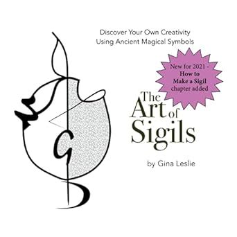 The Art of Sigils: Discover your own creativity using ancient magical ...