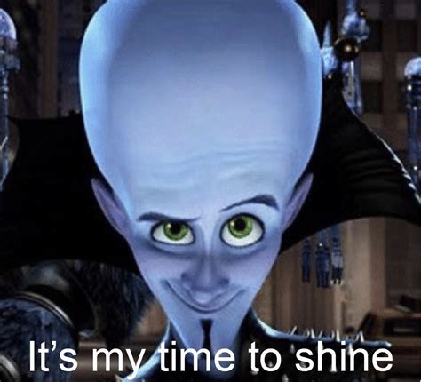 Megamind “It’s My Time To Shine” Blank Template - Imgflip