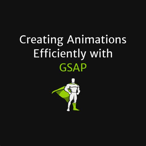 Creating Animations Efficiently with GSAP