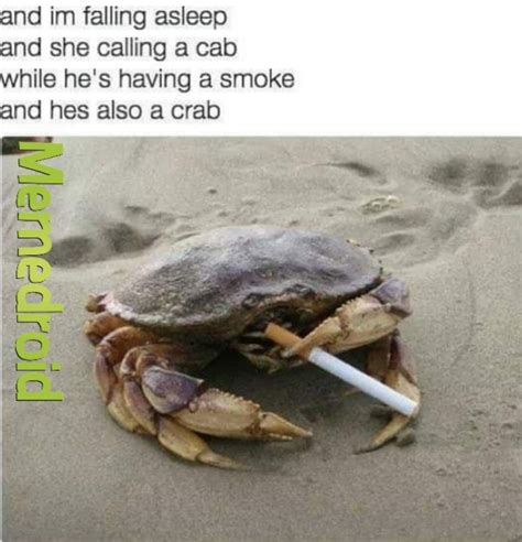 he’s a crab - Meme by westcdub :) Memedroid