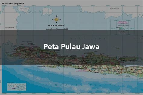 Peta Pulau Jawa, Beserta Sejarah dan Suku yang Ada - LezGetReal