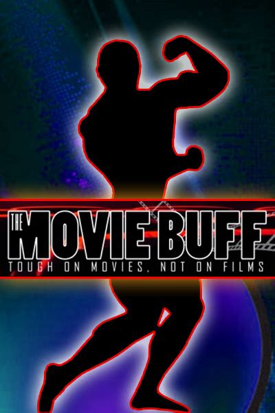 THE MOVIE BUFF - TOUGH ON MOVIES, NOT ON FILMS - Comic Book and Movie ...