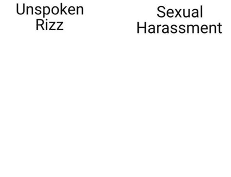 Unspoken Rizz vs. Sexual Harassment (Blank Meme Template) | Unspoken ...