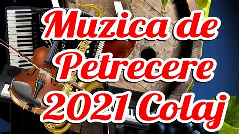 Muzica de petrecere 2021 - Colaj SUPER COLAJ DE PETRECERE Muzica ...