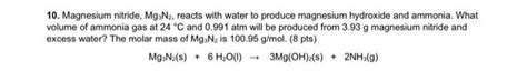 Solved 10. Magnesium nitride, Mg3 N2, reacts with water to | Chegg.com