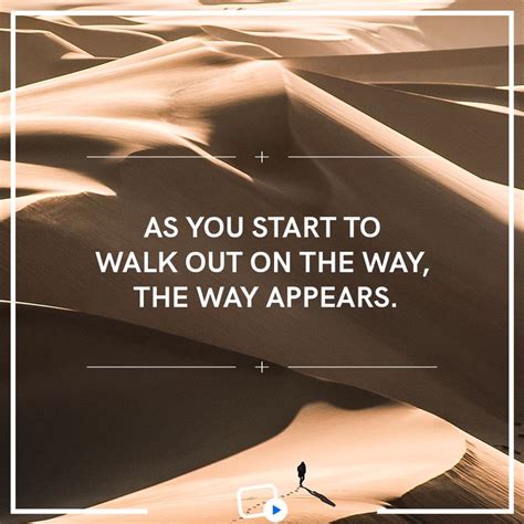 As you start to walk out on the way, the way appears. #dailyquotes # ...