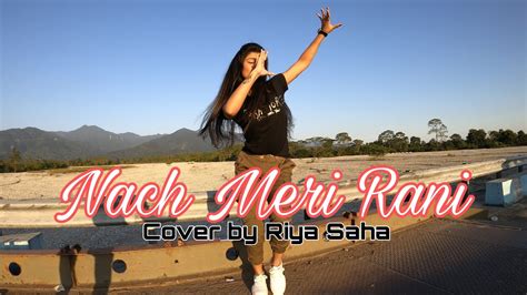 Nach Meri Rani | Choreography | Cover | By Riya Saha - YouTube