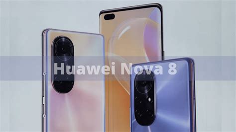 Huawei Nova 8 Series to launch with a unique camera design - HU