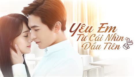 Yêu Em Từ Cái Nhìn Đầu Tiên - 30 Tập | VieON