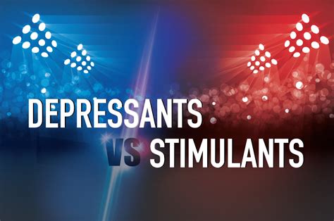 Depressants vs Stimulants