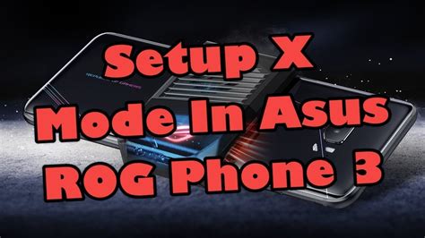 Setup X Mode In Asus ROG Phone 3 - YouTube