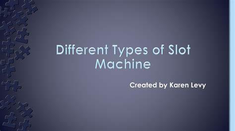 Different Types of Slot Machine - Karen Levy - Page 1 - 11 | Flip PDF ...