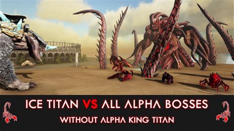 Ice Titan VS All ARK ALPHA Bosses (without the Alpha King Titan) - YouTube