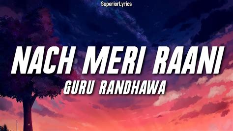 Nach Meri Rani - Guru Randhawa (Lyrics) Ft. Nora Fatehi | Tanishk B ...