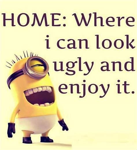 HOME: Where I Can Look Ugly & Enjoy It Pictures, Photos, and Images for ...