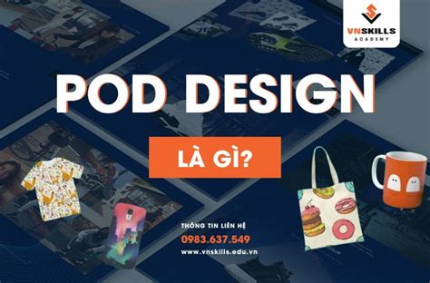 Pod design là gì? Cách thức vận hành mô hình kinh doanh POD - Vnskills ...