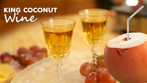 Homemade King Coconut Wine | Mallika Joseph Food Tube - Wine Oceans