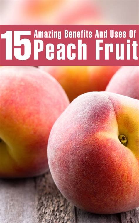 15 Amazing Benefits And Uses Of Peach Fruit | Peach fruit benefits ...