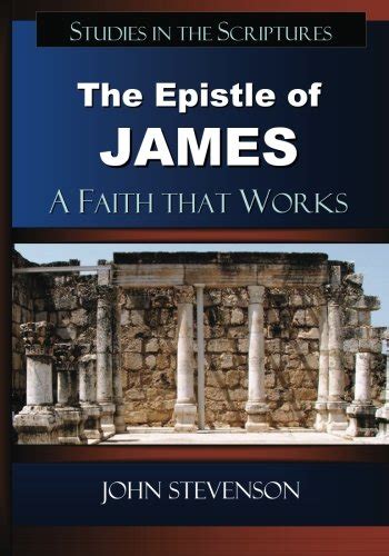 The Epistle of James: A Faith that Works - Stevenson, John ...