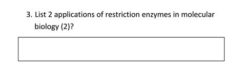 Solved 3. List 2 applications of restriction enzymes in | Chegg.com