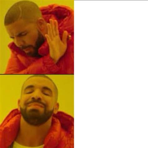 Drake Blank Template - Imgflip