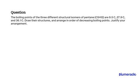 SOLVED: The boiling points of the three different structural isomers of ...