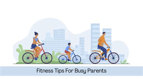 8 Fitness Tips For Busy Parents - WellnessCradle