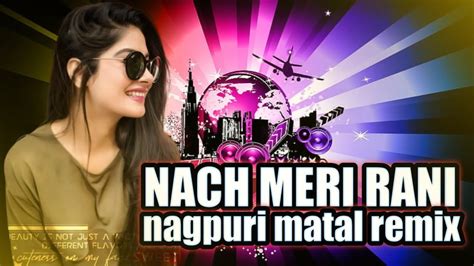 NACH MERI RANI (NAGPURI MATAL DANCE REMIX) || ODIA ROLEX - YouTube