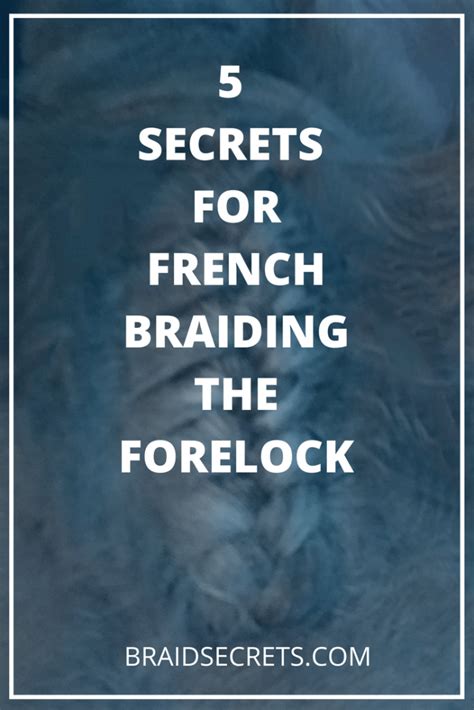 VIDEO: FIVE SECRETS FOR FRENCH BRAIDING THE FORELOCK - Braid Secrets