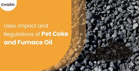 Pet Coke and Furnace Oil - Uses, Impact and Regulations