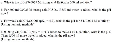 Solved a. What is the pH of 0.0025M strong acid H2SO4 in | Chegg.com