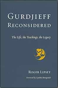 Gurdjieff Reconsidered: The Life, the Teachings, the Legacy: Roger ...