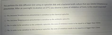 Solved You perform the disk diffusion test using an optochin | Chegg.com