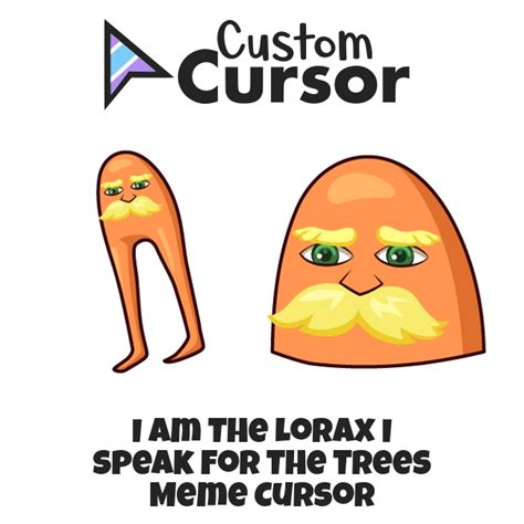 I Am The Lorax I Speak For The Trees Meme cursor – Custom Cursor