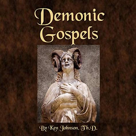 Demonic Gospels: The Truth About the Gnostic Gospels by Ken Johnson ...