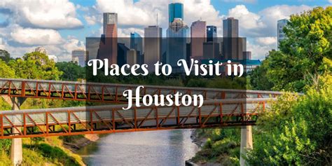 9 Enchanting Places to Visit in Houston Actually You Can’t-Miss ...