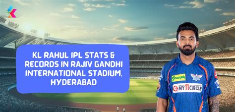 KL Rahul IPL Stats and Records in Rajiv Gandhi International Stadium ...